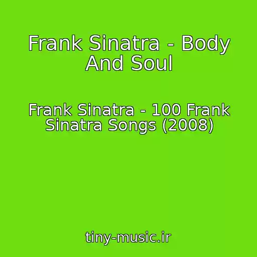 کاور آهنگ Frank Sinatra - Body And Soul از Frank Sinatra - 100 Frank Sinatra Songs (2008)