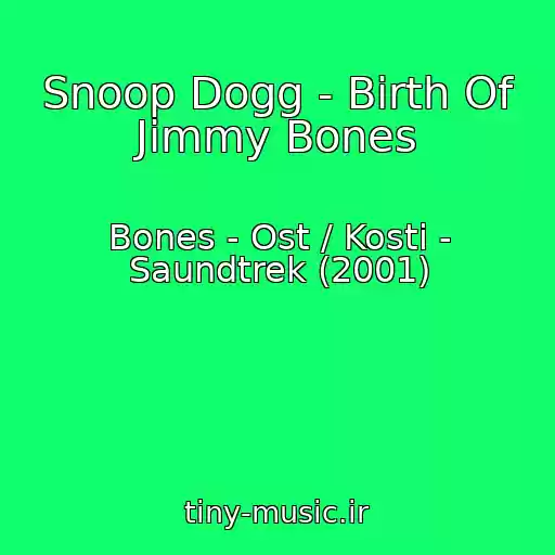 کاور آهنگ Snoop Dogg - Birth Of Jimmy Bones از Bones - Ost / Kosti - Saundtrek (2001)