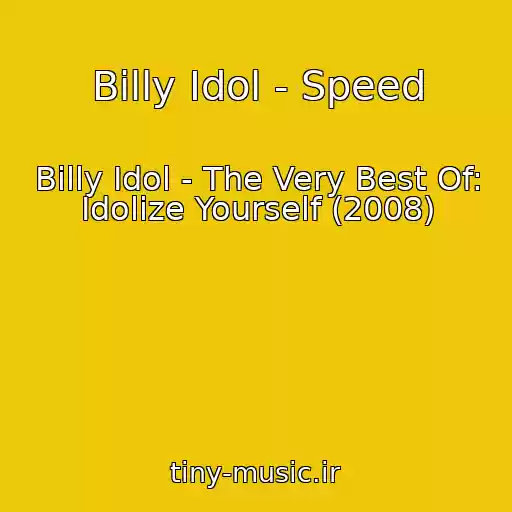 کاور آهنگ Billy Idol - Speed از Billy Idol - The Very Best Of: Idolize Yourself (2008)