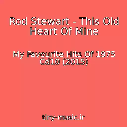 کاور آهنگ Rod Stewart - This Old Heart Of Mine از My Favourite Hits Of 1975 Cd10 (2015)