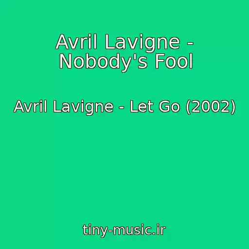 کاور آهنگ Avril Lavigne - Nobody's Fool از Avril Lavigne - Let Go (2002)