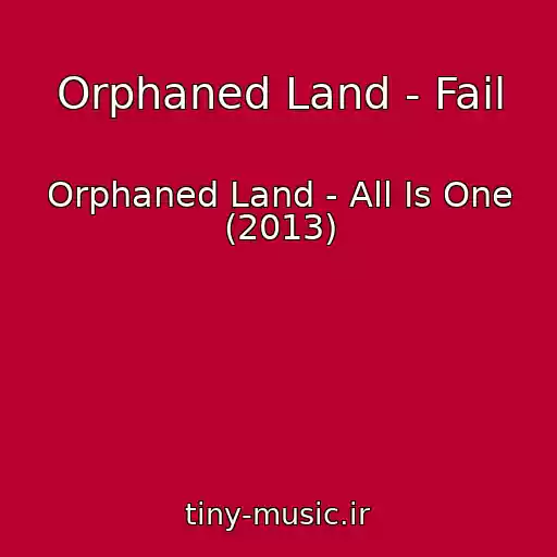 کاور آهنگ Orphaned Land - Fail از Orphaned Land - All Is One (2013)
