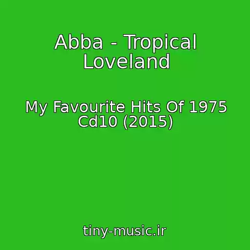 کاور آهنگ Abba - Tropical Loveland از My Favourite Hits Of 1975 Cd10 (2015)