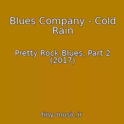 کاور آهنگ Blues Company - Cold Rain از Pretty Rock Blues, Part 2 (2017)