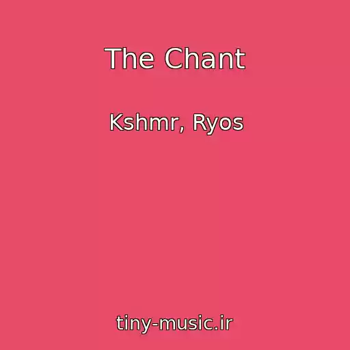 کاور آهنگ The Chant از Kshmr, Ryos