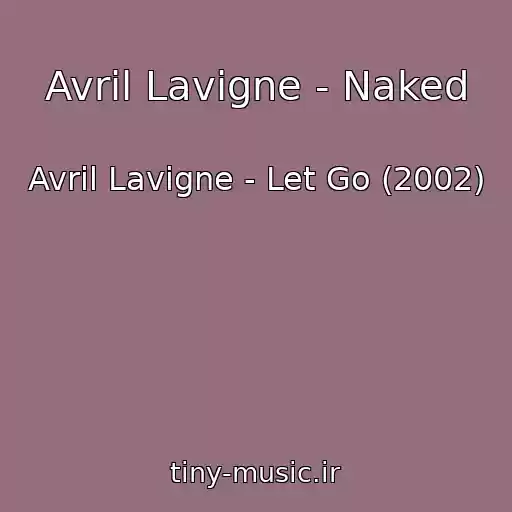 کاور آهنگ Avril Lavigne - Naked از Avril Lavigne - Let Go (2002)