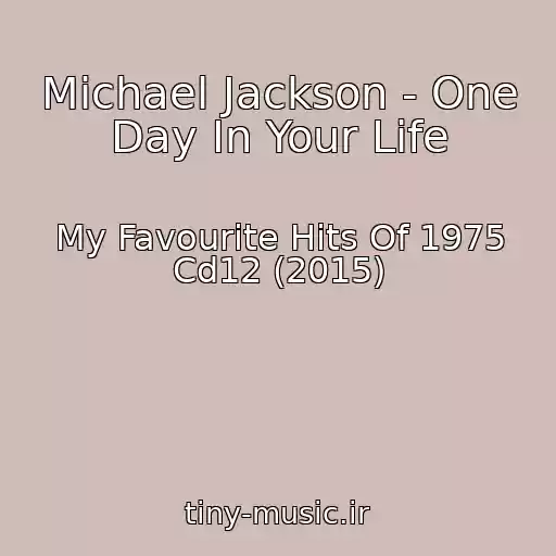 کاور آهنگ Michael Jackson - One Day In Your Life از My Favourite Hits Of 1975 Cd12 (2015)