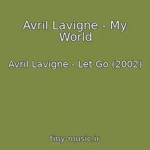 کاور آهنگ Avril Lavigne - My World از Avril Lavigne - Let Go (2002)