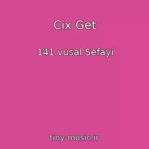کاور آهنگ Cix Get از 141.vusal Sefayi