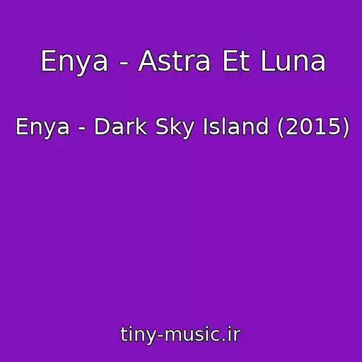 کاور آهنگ Enya - Astra Et Luna از Enya - Dark Sky Island (2015)