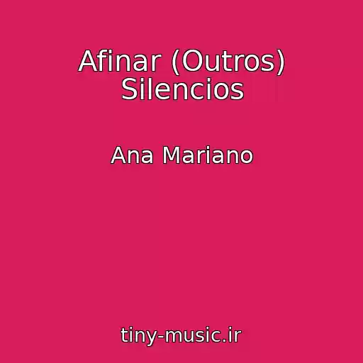کاور آهنگ Afinar (Outros) Silencios از Ana Mariano