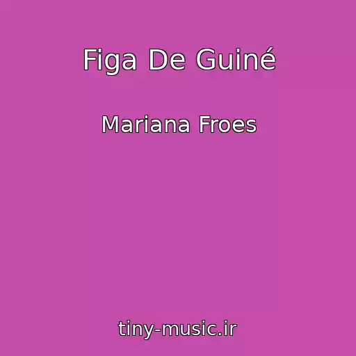 کاور آهنگ Figa De Guiné از Mariana Froes