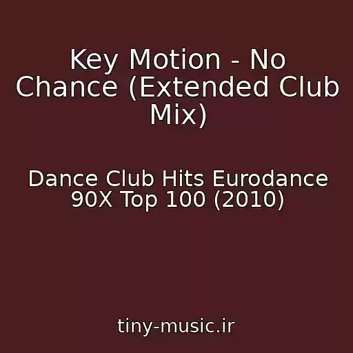 کاور آهنگ Key Motion - No Chance (Extended Club Mix) از Dance Club Hits Eurodance 90X Top 100 (2010)