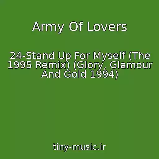 کاور آهنگ Army Of Lovers از 24-Stand Up For Myself (The 1995 Remix) (Glory, Glamour And Gold 1994)
