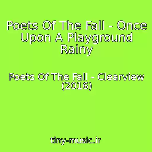 کاور آهنگ Poets Of The Fall - Once Upon A Playground Rainy از Poets Of The Fall - Clearview (2016)