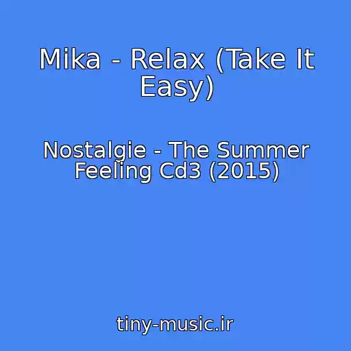 کاور آهنگ Mika - Relax (Take It Easy) از Nostalgie - The Summer Feeling Cd3 (2015)
