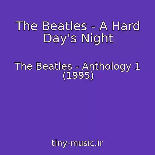 کاور آهنگ The Beatles - A Hard Day's Night از The Beatles - Anthology 1 (1995)