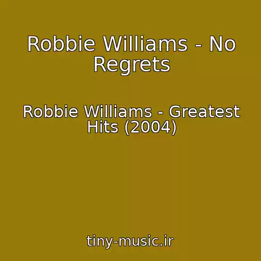 کاور آهنگ Robbie Williams - No Regrets از Robbie Williams - Greatest Hits (2004)