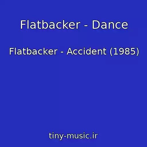 کاور آهنگ Flatbacker - Dance از Flatbacker - Accident (1985)