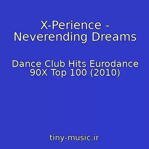 کاور آهنگ X-Perience - Neverending Dreams از Dance Club Hits Eurodance 90X Top 100 (2010)