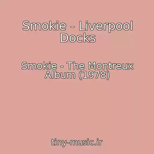 کاور آهنگ Smokie - Liverpool Docks از Smokie - The Montreux Album (1978)