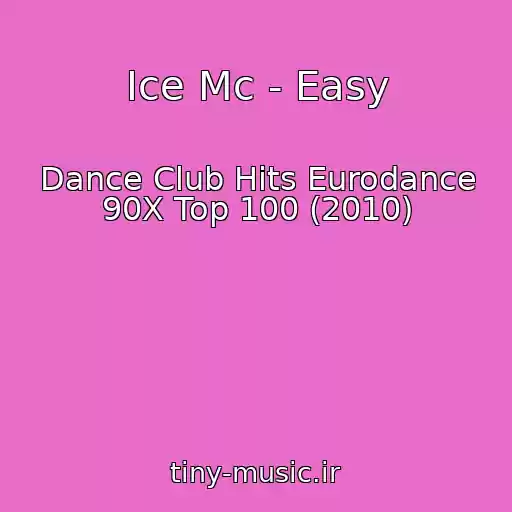 کاور آهنگ Ice Mc - Easy از Dance Club Hits Eurodance 90X Top 100 (2010)