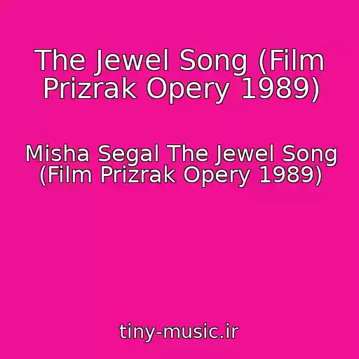 کاور آهنگ The Jewel Song (Film Prizrak Opery 1989) از Misha Segal The Jewel Song (Film Prizrak Opery 1989)