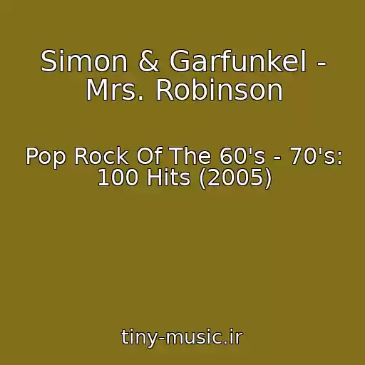 کاور آهنگ Simon & Garfunkel - Mrs. Robinson از Pop Rock Of The 60's - 70's: 100 Hits (2005)