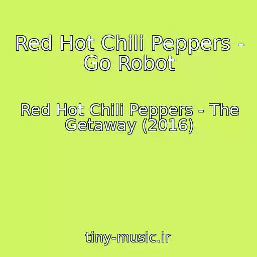 کاور آهنگ Red Hot Chili Peppers - Go Robot از Red Hot Chili Peppers - The Getaway (2016)