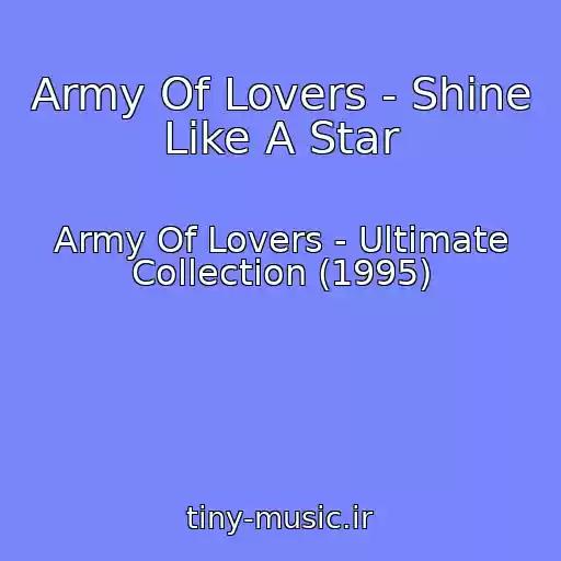 کاور آهنگ Army Of Lovers - Shine Like A Star از Army Of Lovers - Ultimate Collection (1995)