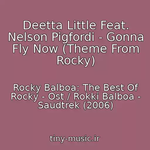 کاور آهنگ Deetta Little Feat. Nelson Pigfordi - Gonna Fly Now (Theme From Rocky) از Rocky Balboa: The Best Of Rocky - Ost / Rokki Balboa - Saudtrek (2006)