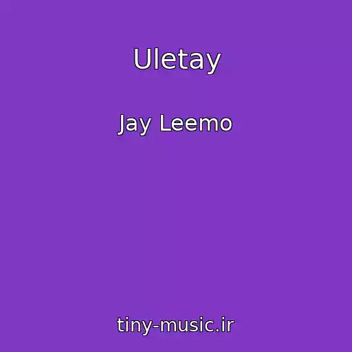 کاور آهنگ Uletay از Jay Leemo