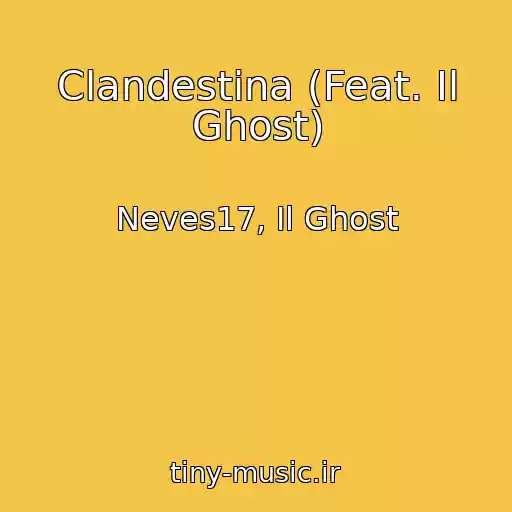 کاور آهنگ Clandestina (Feat. Il Ghost) از Neves17, Il Ghost