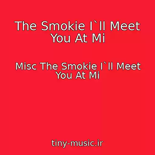 کاور آهنگ The Smokie I`ll Meet You At Mi از Misc The Smokie I`ll Meet You At Mi