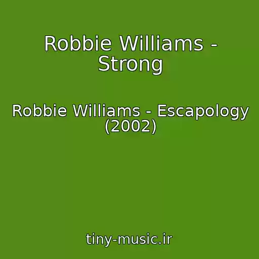 کاور آهنگ Robbie Williams - Strong از Robbie Williams - Escapology (2002)
