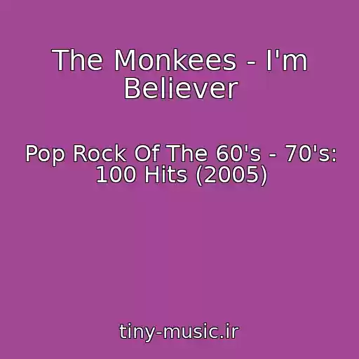 کاور آهنگ The Monkees - I'm Believer از Pop Rock Of The 60's - 70's: 100 Hits (2005)