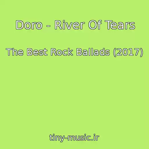 کاور آهنگ Doro - River Of Tears از The Best Rock Ballads (2017)