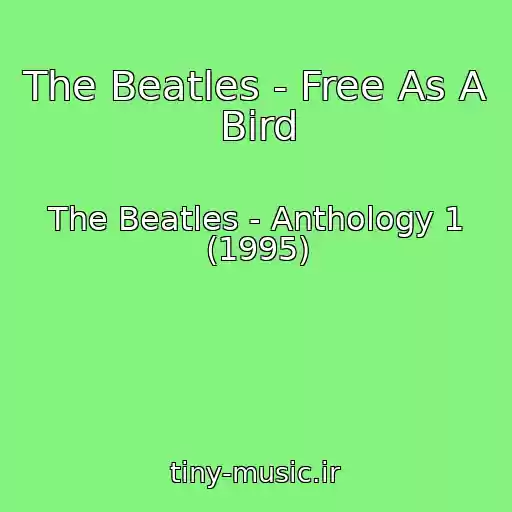 کاور آهنگ The Beatles - Free As A Bird از The Beatles - Anthology 1 (1995)