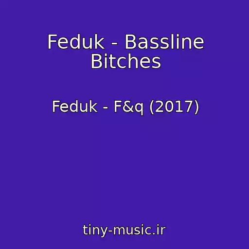 کاور آهنگ Feduk - Bassline Bitches از Feduk - F&q (2017)