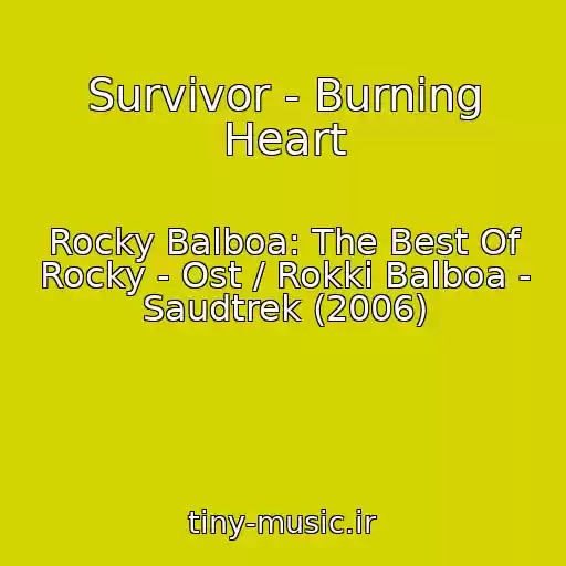 کاور آهنگ Survivor - Burning Heart از Rocky Balboa: The Best Of Rocky - Ost / Rokki Balboa - Saudtrek (2006)