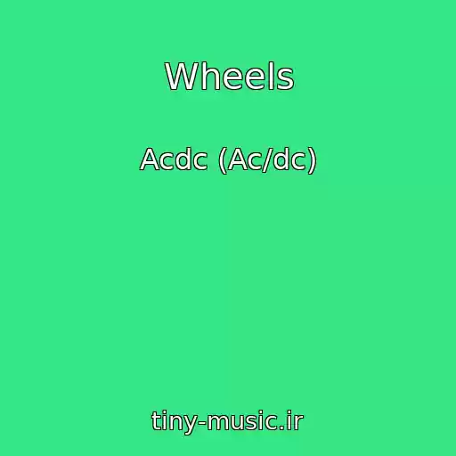 کاور آهنگ Wheels از Acdc (Ac/dc)