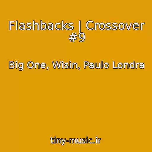 کاور آهنگ Flashbacks | Crossover #9 از Big One, Wisin, Paulo Londra