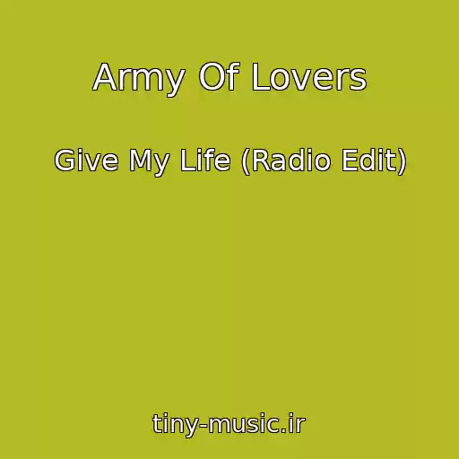 کاور آهنگ Army Of Lovers از Give My Life (Radio Edit)