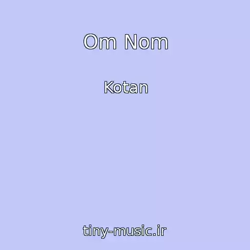 کاور آهنگ Om Nom از Kotan