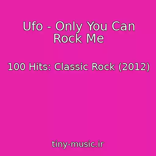 کاور آهنگ Ufo - Only You Can Rock Me از 100 Hits: Classic Rock (2012)
