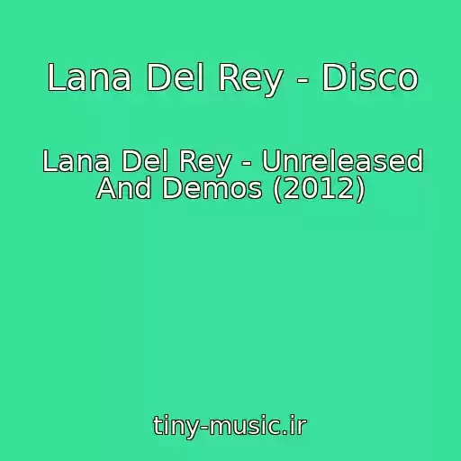 کاور آهنگ Lana Del Rey - Disco از Lana Del Rey - Unreleased And Demos (2012)