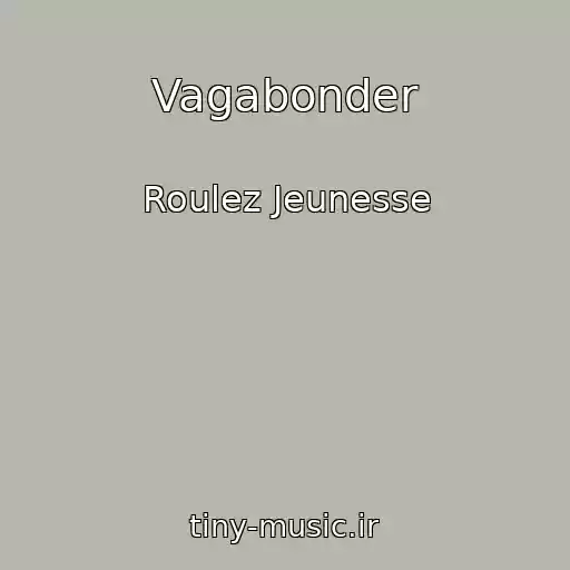 کاور آهنگ Vagabonder از Roulez Jeunesse