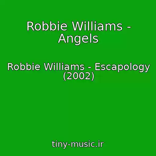 کاور آهنگ Robbie Williams - Angels از Robbie Williams - Escapology (2002)