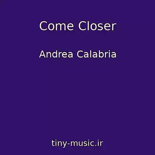 کاور آهنگ Come Closer از Andrea Calabria