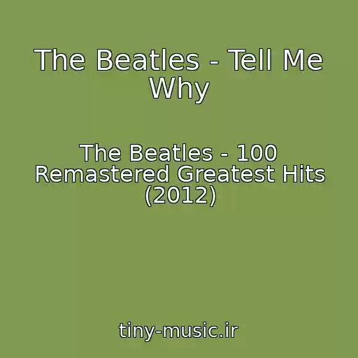 کاور آهنگ The Beatles - Tell Me Why از The Beatles - 100 Remastered Greatest Hits (2012)
